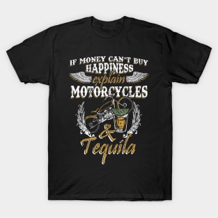 If Money Can't Buy Happiness Explain Motorcycles & Tequila T-Shirt